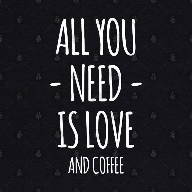 All You Need Is Love And Coffee by DaveLeonardo